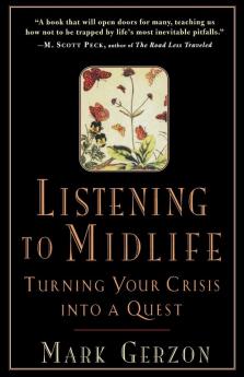 Listening to Midlife: Turning Your Crisis into a Quest