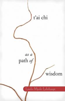 T'ai Chi as a Path of Wisdom