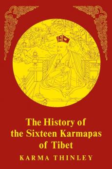 History of the Sixteen Karmapas of Tibet