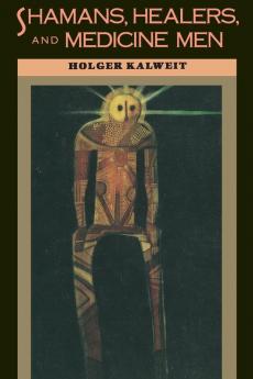 Shamans Healers and Medicine Men