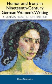 Humor and Irony in Nineteenth-Century German Women's Writing