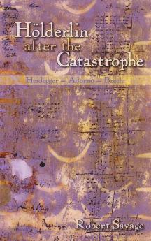 Holderlin After the Catastrophe