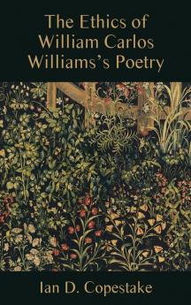 The Ethics of William Carlos Williams's Poetry