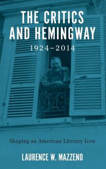 The Critics and Hemingway 1924-2014