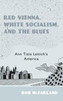Red Vienna White Socialism and the Blues