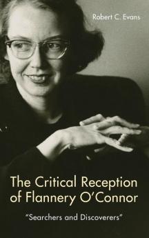 The Critical Reception of Flannery O'Connor 1952-2017