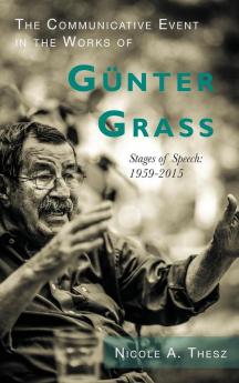 The Communicative Event in the Works of Günter Grass