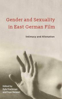 Gender and Sexuality in East German Film