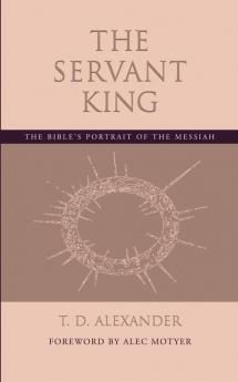 The Servant King: The Bible's Portrait of the Messiah