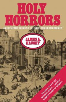 Holy Horrors: An Illustrated History of Religious Murder and Madness