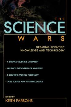 The Science Wars: Debating Scientific Knowledge and Technology (Contemporary Issues)