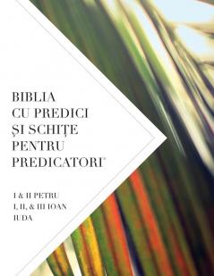 Biblia Cu Predici Şi SchiŢe Pentru Predicatori: I & II Petru I II & III Ioan Iuda