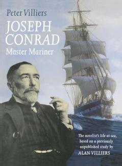 Joseph Conrad: Master Mariner: The Novelist's Life At Sea Based on a Previously Unpublished Study by Alan Villiers