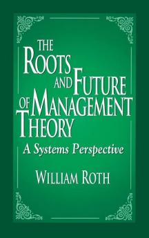 Roots and Future of Management Theory