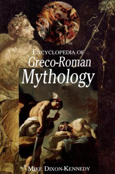 Encyclopedia of Greco-Roman Mythology (Handbooks of World Mythology)