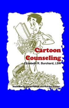 Cartoon Counseling: Healthy Relationships for Individuals Couples and Families