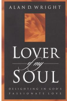 Lover of My Soul: Delighting in God's Passionate Love