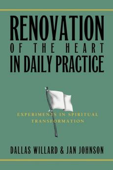 Renovation of the Heart in Daily Practice: Experiments in Spiritual Transformation