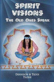 Spirit Visions: The Old Ones Speak