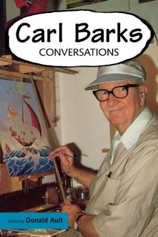 Carl Barks: Conversations (Conversations with Comic Artists Series)