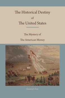 The Historical Destiny of the United States: The Mystery of the American Money