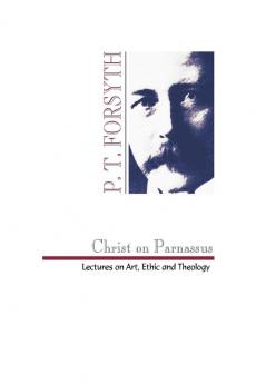 Christ on Parnassus: Lectures on Art Ethic and Theology