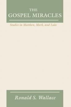 Gospel Miracles: Studies in Matthew Mark and Luke