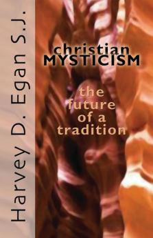 Christian Mysticism: The Future of a Tradition