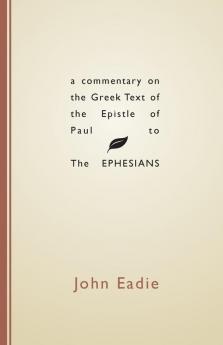 A Commentary on the Greek Text of the Epistle of Paul to the Ephesians