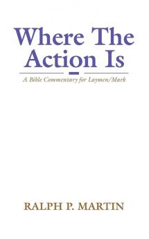 Where The Action Is: A Bible Commentary for Laymen/Mark