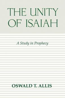 Unity of Isaiah: A Study in Prophecy