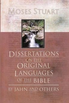 Dissertations on the Original Languages of the Bible: By Jahn and Others