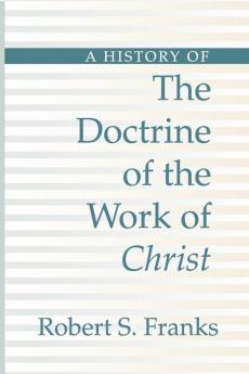 History of the Doctrine of the Work of Christ