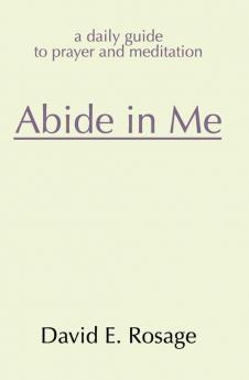 Abide in Me: A Daily Guide to Prayer and Meditation