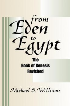 From Eden to Egypt: The Book of Genesis Revisited