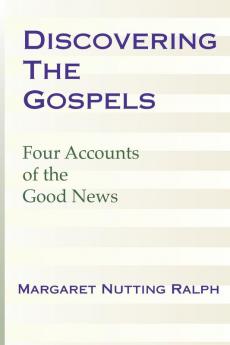 Discovering the Gospels: Four Accounts of the Good News