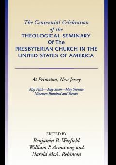 Centennial Celebration of the Theological Seminary of the Presbyterian Church in the United States O