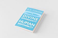Divine Sovereignty and Human Responsibility