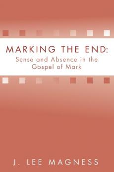 Marking the End: Sense and Absence in the Gospel of Mark