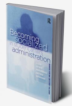 Becoming Socialized in Student Affairs Administration