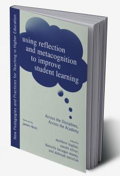 Using Reflection and Metacognition to Improve Student Learning