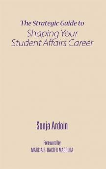 Strategic Guide to Shaping Your Student Affairs Career
