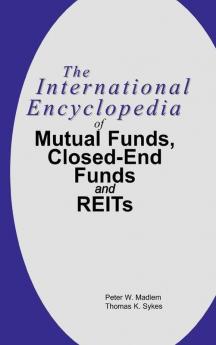 International Encyclopedia of Mutual Funds Closed-End Funds and REITs