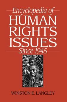 Encyclopedia of Human Rights Issues Since 1945