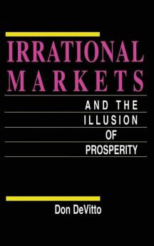 Irrational Markets and the Illusion of Prosperity