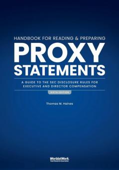 The Handbook for Reading and Preparing Proxy Statements: A Guide to the SEC Disclosure Rules for Executive and Director Compensation 6th Edition