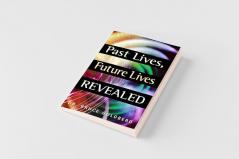 Past Lives Future Lives Revealed