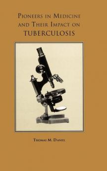 Pioneers in Medicine and Their Impact on Tuberculosis