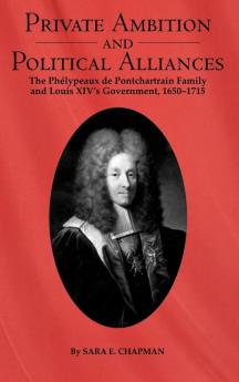 Private Ambition and Political Alliances in Louis XIV's Government