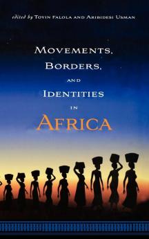 Movements Borders and Identities in Africa